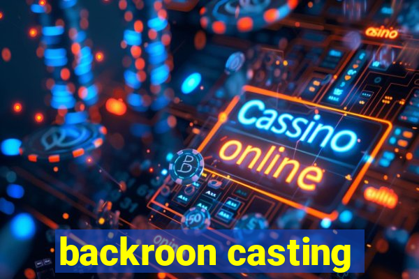 backroon casting